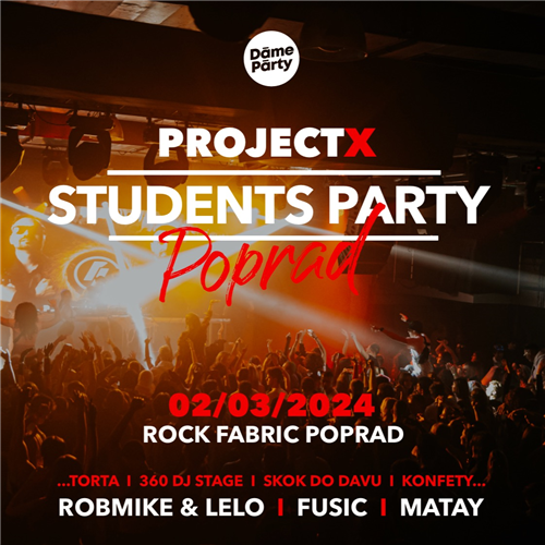 ProjectX STUDENTS PARTY I Poprad | Rock Fabric | 02.03.2024