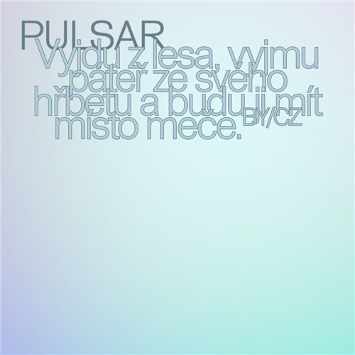 PULSAR: Vyjdu z lesa, vyjmu páteř ze svého hřbetu a budu ji mít místo meče. (BY/CZ) // SLOVENSKÁ PREMIÉRA