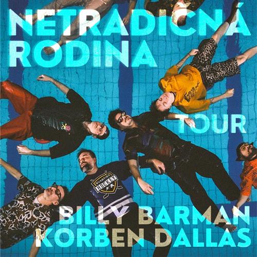 BILLY BARMAN & KORBEN DALLAS | NETRADIČNÁ RODINA TOUR