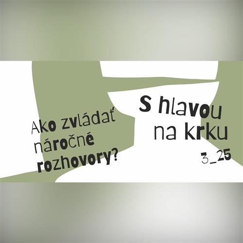 S hlavou na krku 3_25: Ako zvládať náročné rozhovory?