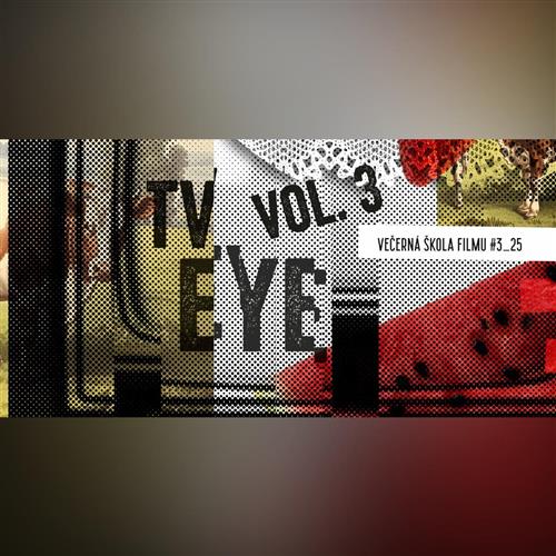 Večerná škola filmu 3_25: TV Eye, vol. 3