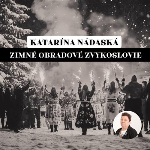 Katarína Nádaská: Zimné obradové zvykoslovie  | Humenné