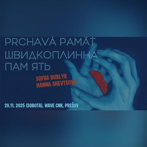 Prchavá pamäť / швидкоплинна памʼять / vernisáž /  Sofiia Bublyk a  Hanna Shevtsova