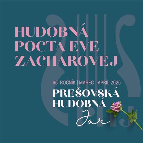 65. PREŠOVSKÁ HUDOBNÁ JAR | HUDOBNÁ POCTA EVE ZACHAROVEJ
