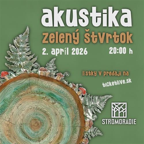 Akustika (Zelený štvrtok) @ Stromoradie