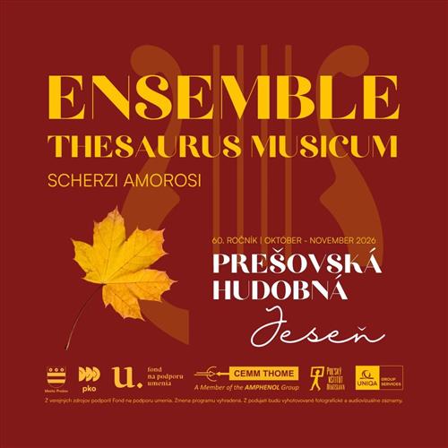 60. PREŠOVSKÁ HUDOBNÁ JESEŇ | ENSEMBLE THESAURUS MUSICUM – SCHERZI AMOROSI