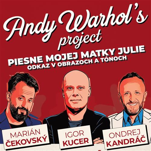 ANDY WARHOL PROJECT - PIESNE MOJEJ MATKY JULIE - MULTIMEDIÁLNA KONCERTNÁ SHOW